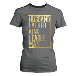 Husband Father King Leader Man T Shirt For Women Proud Black Dad Gift