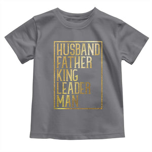 Husband Father King Leader Man Toddler T Shirt Proud Black Dad Gift