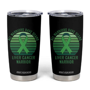 All Warriors Have Scars Liver Cancer Tumbler Cup Green Ribbon Survivor Fighter Gift