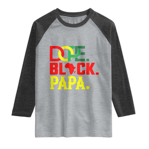 Dope Black Papa Raglan Shirt Melanin King Fathers Day Gift