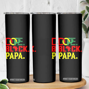 Dope Black Papa Skinny Tumbler Melanin King Fathers Day Gift