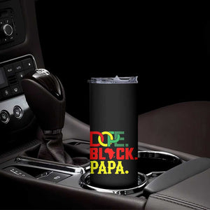Dope Black Papa Skinny Tumbler Melanin King Fathers Day Gift