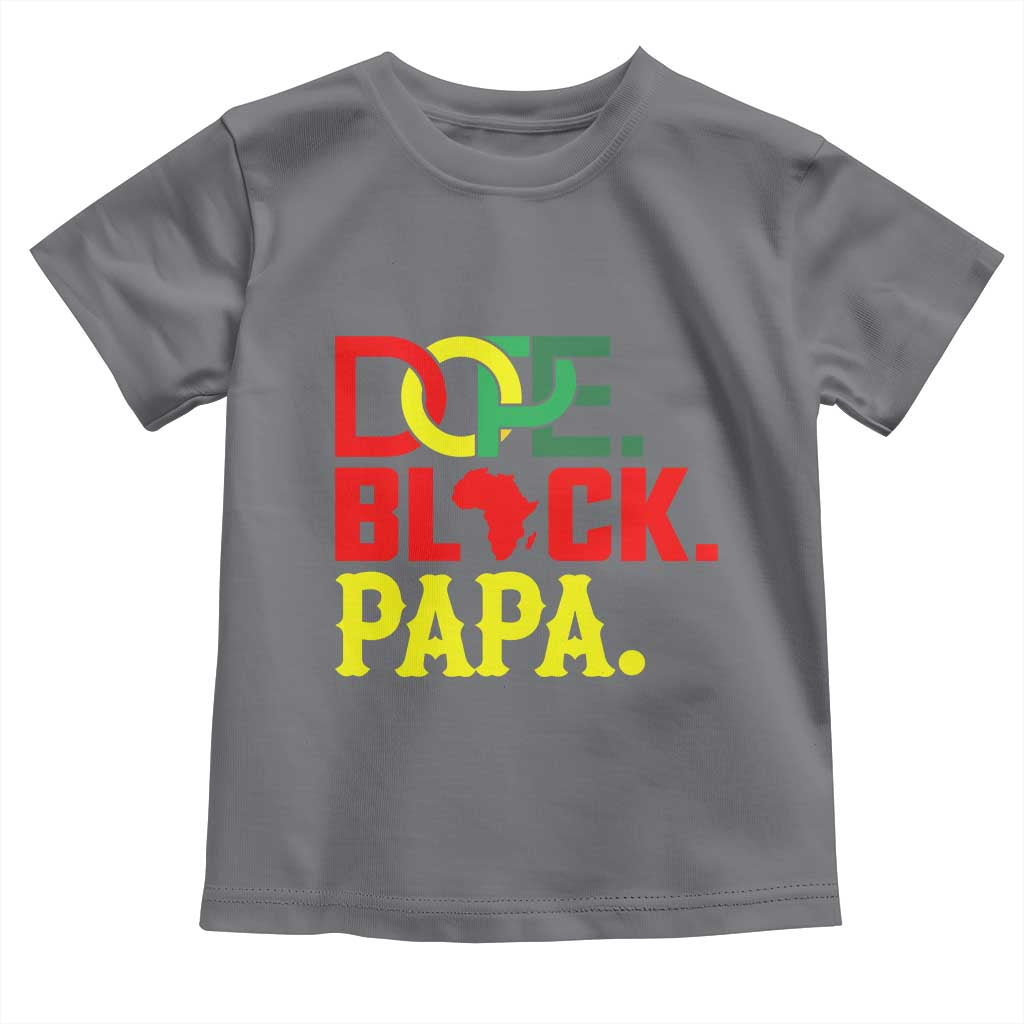 Dope Black Papa Toddler T Shirt Melanin King Fathers Day Gift
