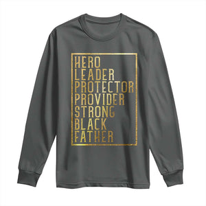 Strong Black Father Long Sleeve Shirt Hero Leader Provider Protector Gift