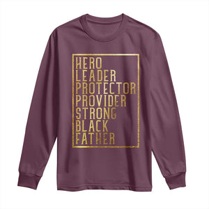 Strong Black Father Long Sleeve Shirt Hero Leader Provider Protector Gift