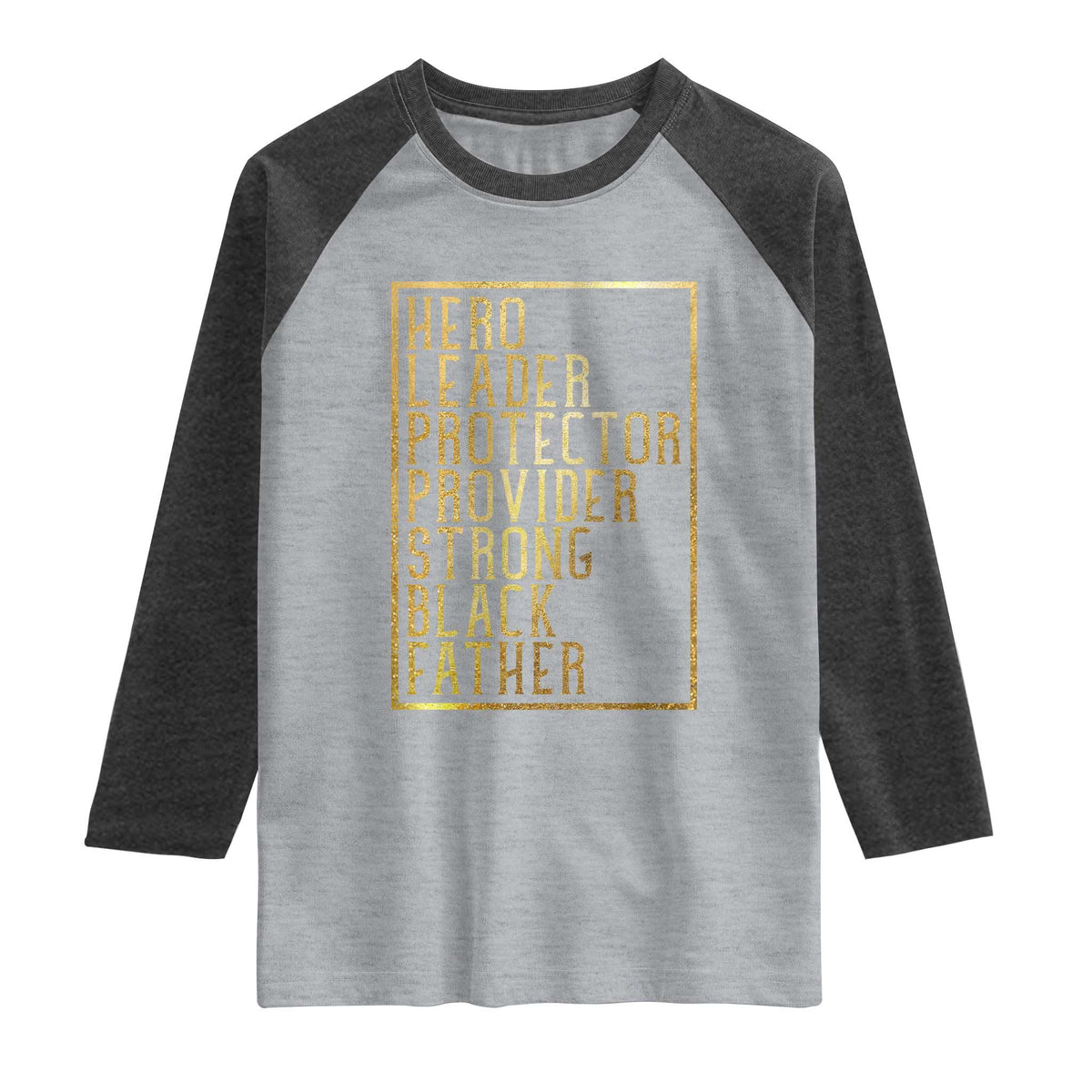 Strong Black Father Raglan Shirt Hero Leader Provider Protector Gift