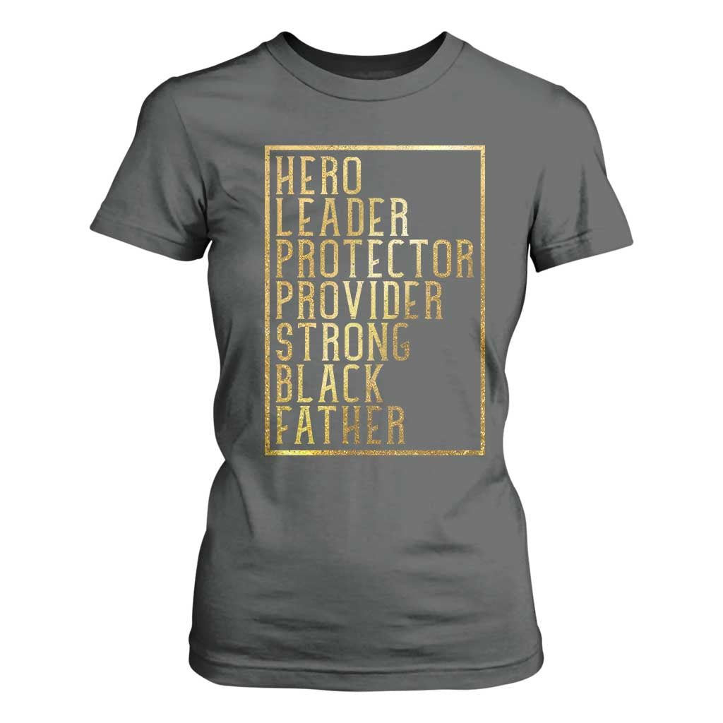 Strong Black Father T Shirt For Women Hero Leader Provider Protector Gift