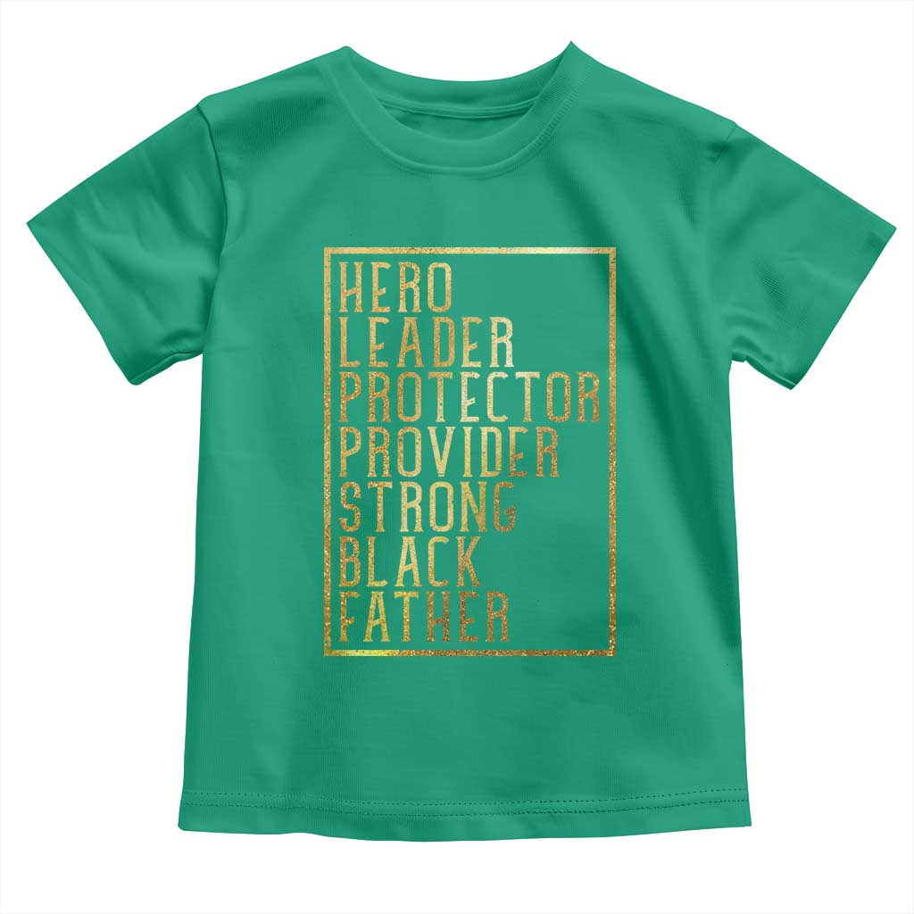 Strong Black Father Toddler T Shirt Hero Leader Provider Protector Gift