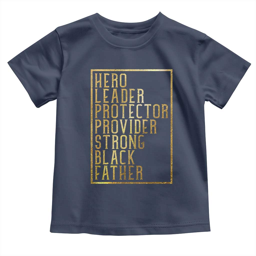 Strong Black Father Toddler T Shirt Hero Leader Provider Protector Gift