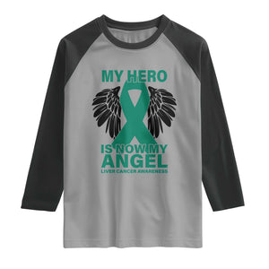 Liver Cancer Awareness Memorial Gift Raglan Shirt My Hero Is Now My Angel
