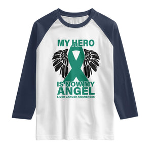Liver Cancer Awareness Memorial Gift Raglan Shirt My Hero Is Now My Angel