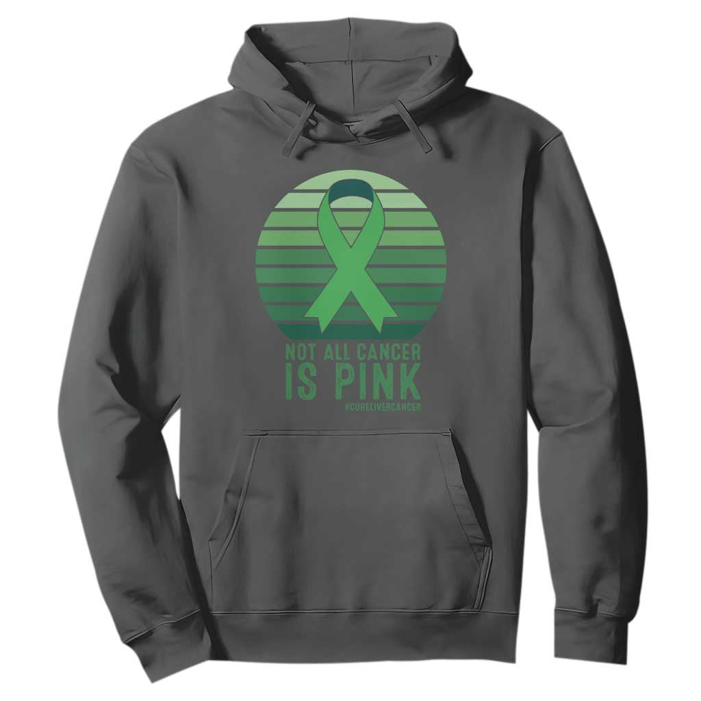 Liver Cancer Awareness Hoodie Not All Cancer Is Pink Ribbon Support Gift