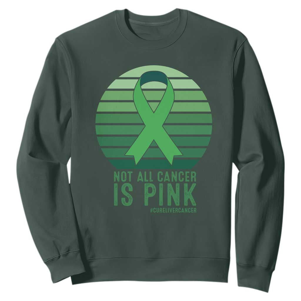 Liver Cancer Awareness Sweatshirt Not All Cancer Is Pink Ribbon Support Gift