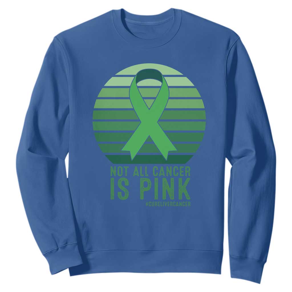 Liver Cancer Awareness Sweatshirt Not All Cancer Is Pink Ribbon Support Gift