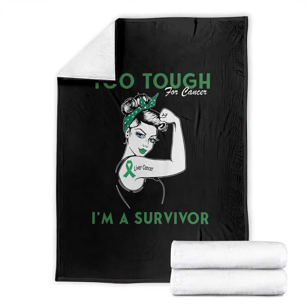 Liver Cancer Warrior Woman Gift Throw Blanket Too Tough For Cancer Im A Survivor TS12 Black Print Your Wear