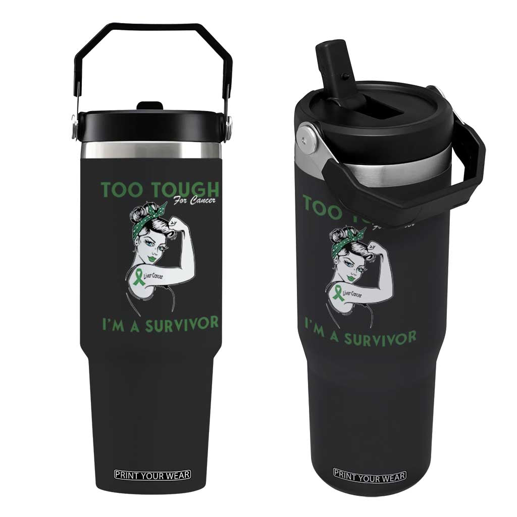 Liver Cancer Warrior Woman Gift Flip Straw Tumbler Too Tough For Cancer Im A Survivor