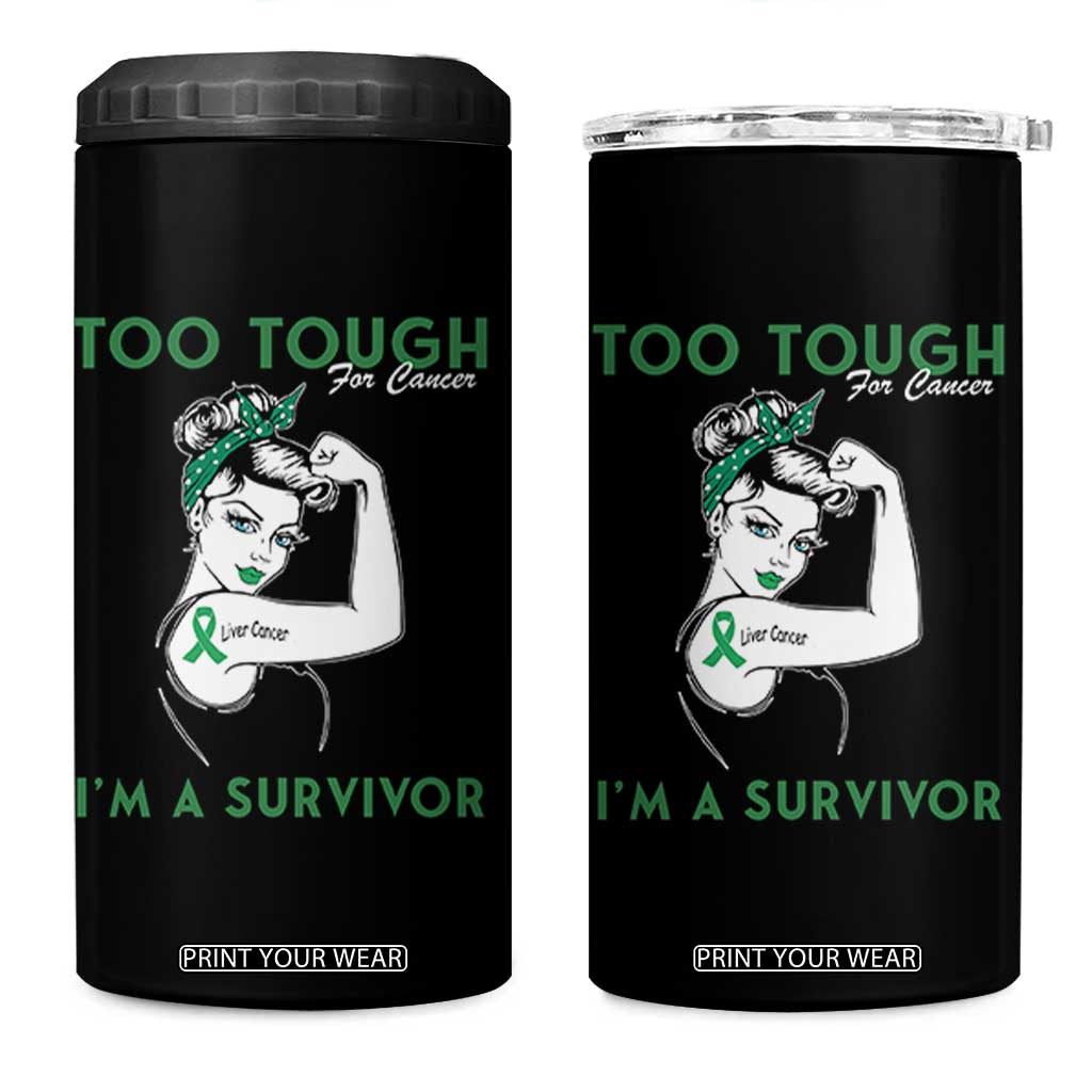 Liver Cancer Warrior Woman Gift 4 in 1 Can Cooler Tumbler Too Tough For Cancer Im A Survivor