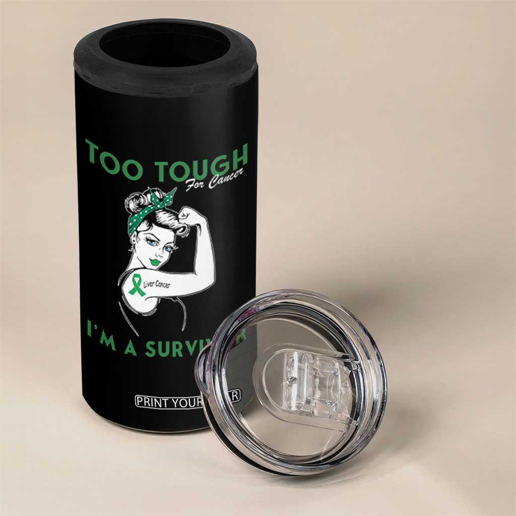 Liver Cancer Warrior Woman Gift 4 in 1 Can Cooler Tumbler Too Tough For Cancer Im A Survivor
