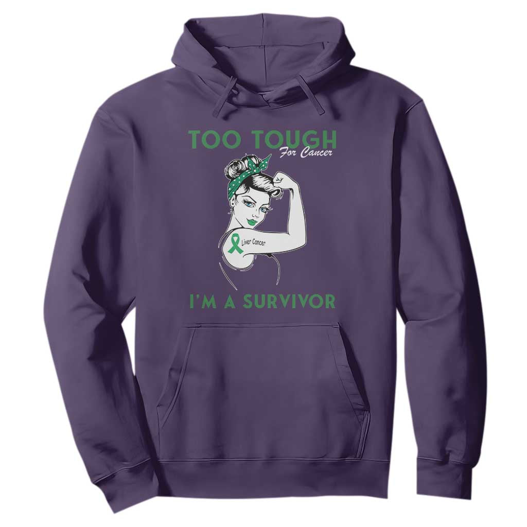 Liver Cancer Warrior Woman Gift Hoodie Too Tough For Cancer Im A Survivor