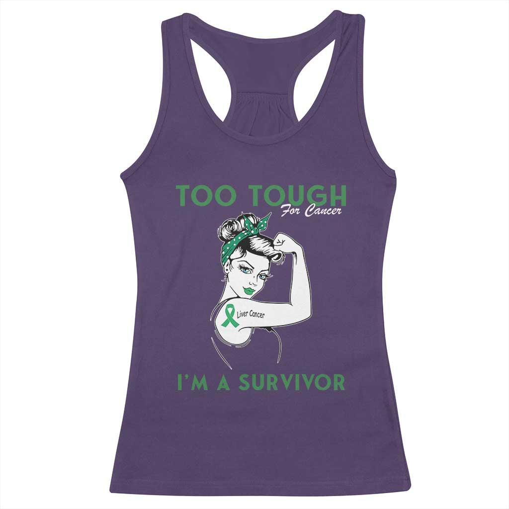 Liver Cancer Warrior Woman Gift Racerback Tank Top Too Tough For Cancer Im A Survivor