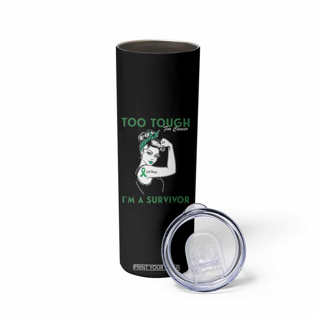 Liver Cancer Warrior Woman Gift Skinny Tumbler Too Tough For Cancer Im A Survivor