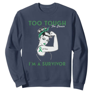 Liver Cancer Warrior Woman Gift Sweatshirt Too Tough For Cancer Im A Survivor