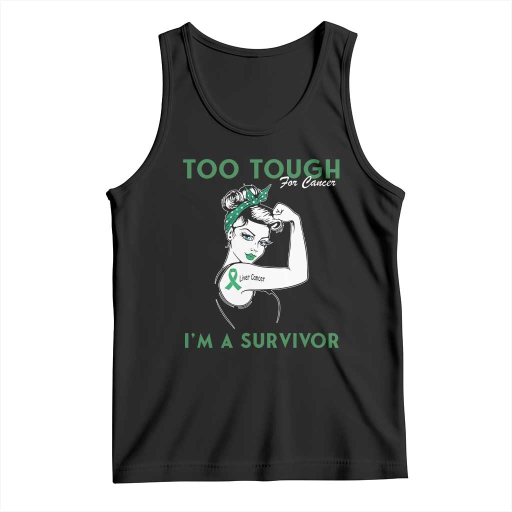 Liver Cancer Warrior Woman Gift Tank Top Too Tough For Cancer Im A Survivor