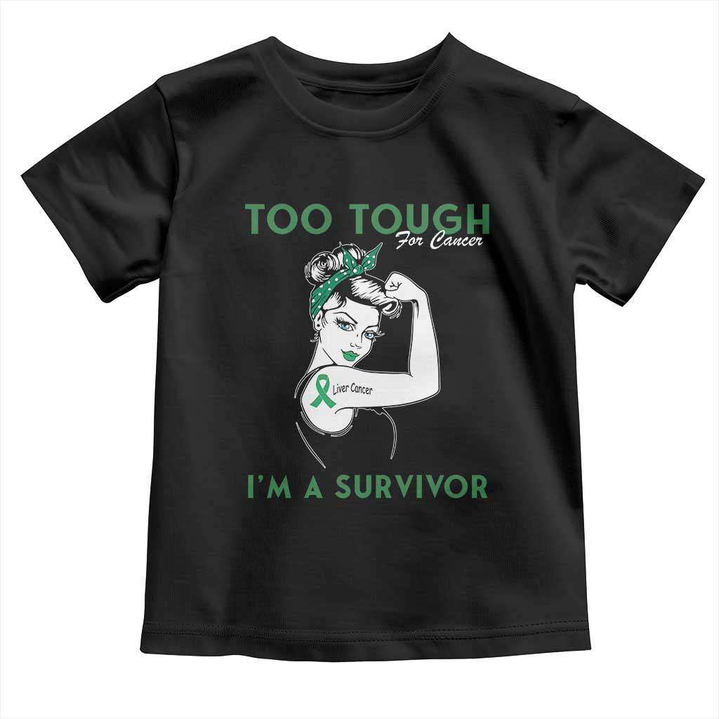 Liver Cancer Warrior Woman Gift Toddler T Shirt Too Tough For Cancer Im A Survivor TS12 Black Print Your Wear