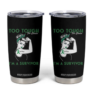 Liver Cancer Warrior Woman Gift Tumbler Cup Too Tough For Cancer Im A Survivor