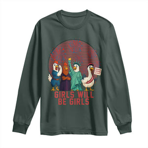 Girls Will Be Girls Long Sleeve Shirt Funny Patriotic Feathered Feminists Ducks TS12 Dark Forest Green Print Your Wear