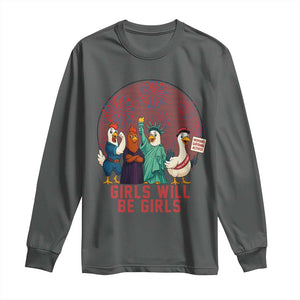 Girls Will Be Girls Long Sleeve Shirt Funny Patriotic Feathered Feminists Ducks TS12 Dark Heather Print Your Wear
