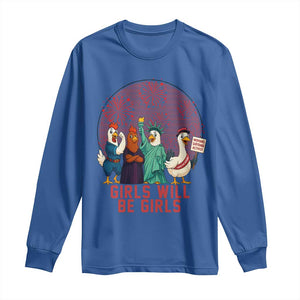 Girls Will Be Girls Long Sleeve Shirt Funny Patriotic Feathered Feminists Ducks TS12 Royal Blue Print Your Wear