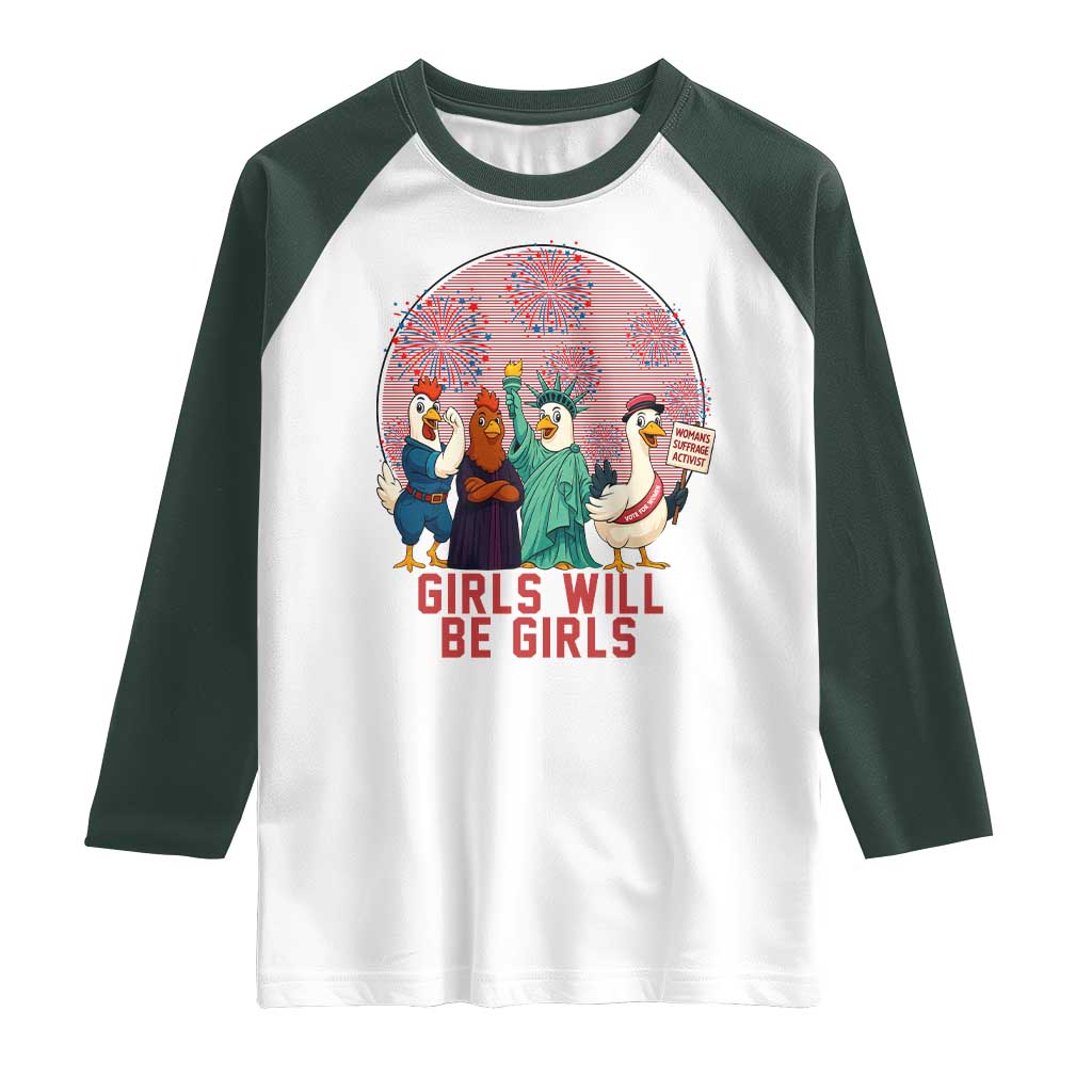Girls Will Be Girls Raglan Shirt Funny Patriotic Feathered Feminists Ducks TS12 White Dark Forest Green Print Your Wear