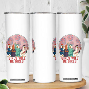 Girls Will Be Girls Skinny Tumbler Funny Patriotic Feathered Feminists Ducks TS12 Print Your Wear