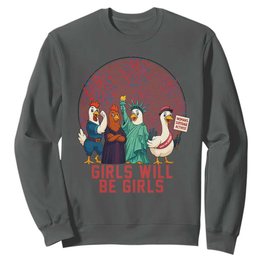 Girls Will Be Girls Sweatshirt Funny Patriotic Feathered Feminists Ducks TS12 Dark Heather Print Your Wear