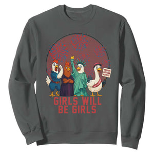Girls Will Be Girls Sweatshirt Funny Patriotic Feathered Feminists Ducks TS12 Dark Heather Print Your Wear