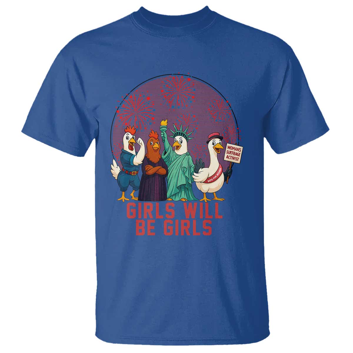 Girls Will Be Girls T Shirt Funny Patriotic Feathered Feminists Ducks TS12 Royal Blue Print Your Wear