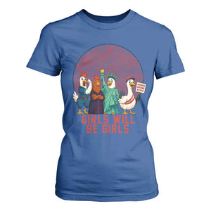 Girls Will Be Girls T Shirt For Women Funny Patriotic Feathered Feminists Ducks TS12 Royal Blue Print Your Wear