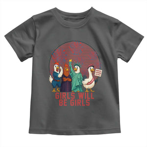 Girls Will Be Girls Toddler T Shirt Funny Patriotic Feathered Feminists Ducks TS12 Dark Heather Print Your Wear