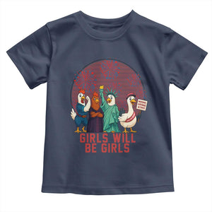 Girls Will Be Girls Toddler T Shirt Funny Patriotic Feathered Feminists Ducks TS12 Navy Print Your Wear