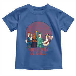 Girls Will Be Girls Toddler T Shirt Funny Patriotic Feathered Feminists Ducks TS12 Royal Blue Print Your Wear