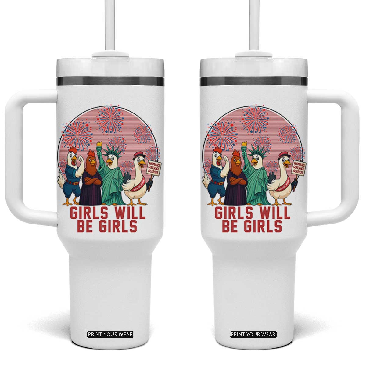 Girls Will Be Girls Tumbler With Handle Funny Patriotic Feathered Feminists Ducks TS12 One Size: 40 oz White Print Your Wear
