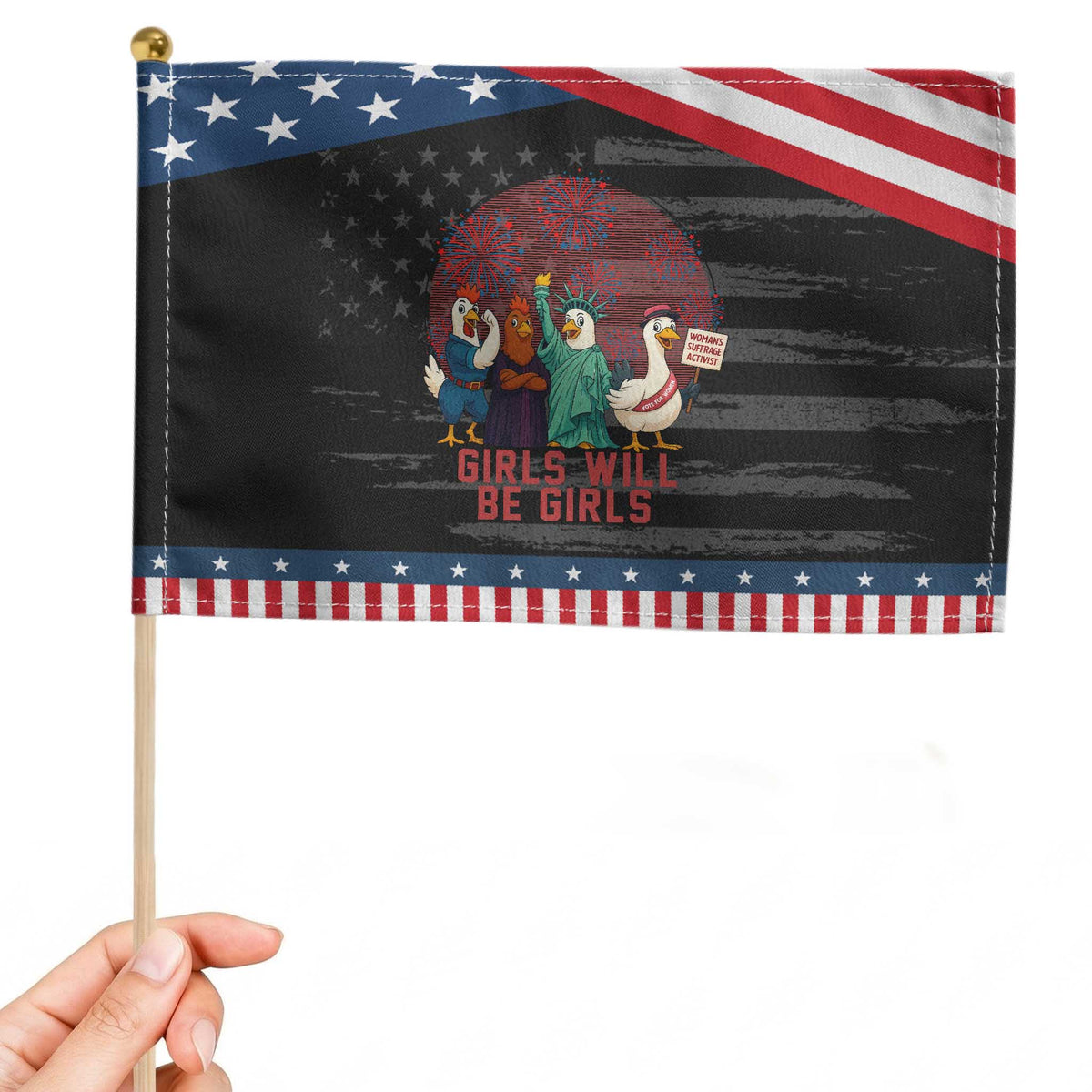 Girls Will Be Girls Patriotic Handheld Flag Funny Patriotic Feathered Feminists Ducks TS12 Distressed 8.2