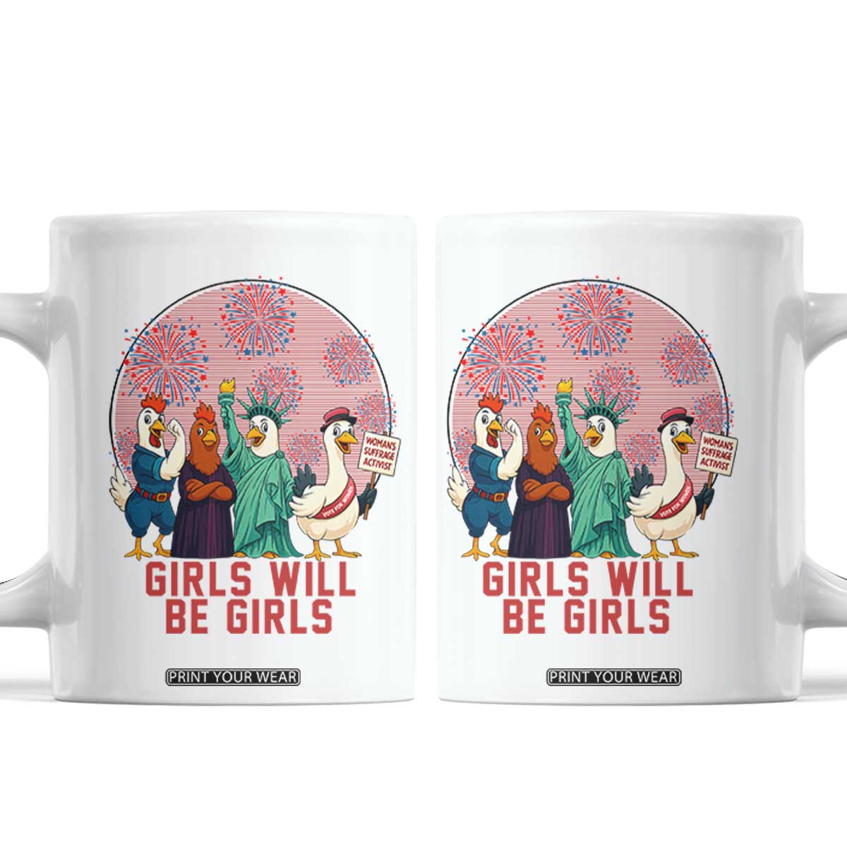 Girls Will Be Girls Coffee Mug Funny Patriotic Feathered Feminists Ducks TS12 White Print Your Wear