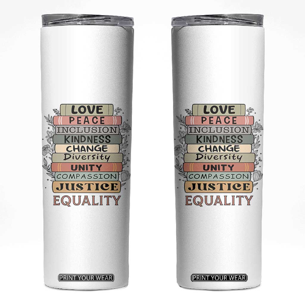 Human Rights Bookish Skinny Tumbler Kindness Peace Equality Flower For Women TS12 White Print Your Wear