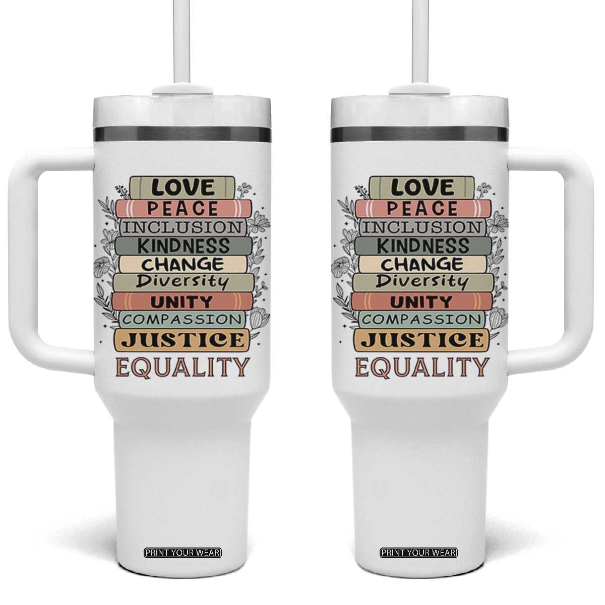 Human Rights Bookish Tumbler With Handle Kindness Peace Equality Flower For Women TS12 One Size: 40 oz White Print Your Wear