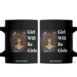 Girl Will Be Girls Coffee Mug Medusa Mythology Feminist Women TS12 Black Print Your Wear