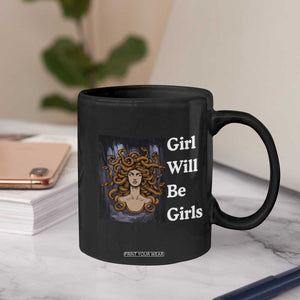 Girl Will Be Girls Coffee Mug Medusa Mythology Feminist Women TS12 Print Your Wear