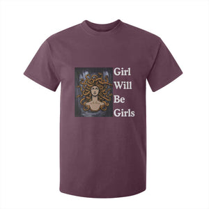 Girl Will Be Girls T Shirt For Kid Medusa Mythology Feminist Women TS12 Maroon Print Your Wear