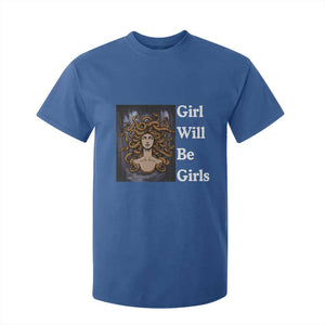 Girl Will Be Girls T Shirt For Kid Medusa Mythology Feminist Women TS12 Royal Blue Print Your Wear
